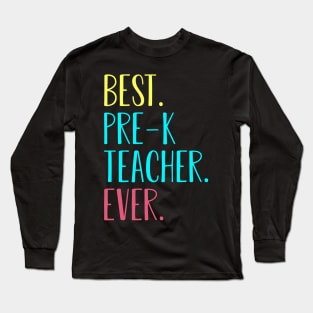 Best Pre-K Grade Teacher Ever Back To School Gift Long Sleeve T-Shirt